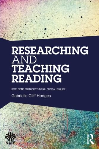 Researching and Teaching Reading: Developing pedagogy through critical enquiry (National Association for the Teaching of English NATE)