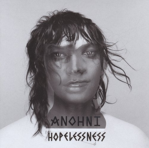 Black and white album cover featuring a person with dark hair and "Anohni Hopelessness" text.