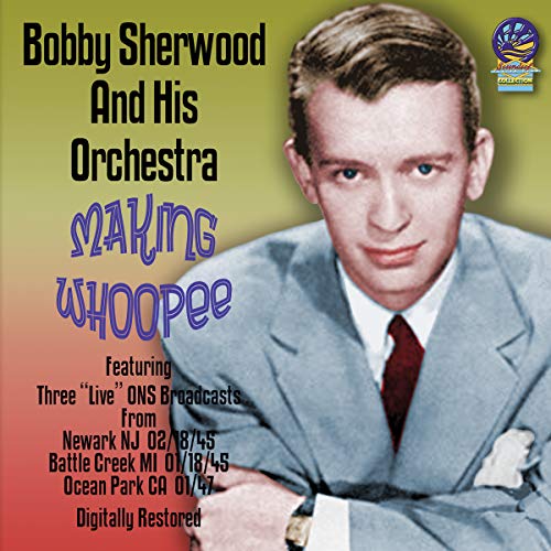 Bobby Sherwood And His Orchestra - Makin' Whoopee [CD]