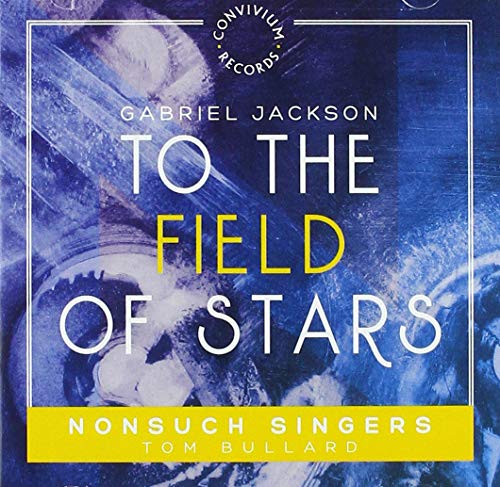 Nonsuch Singers - Gabriel Jackson: To the Field of Stars [CD]