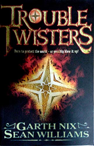 GARTH NIX & SEAN WILLIAMS - TROUBLE TWISTERS