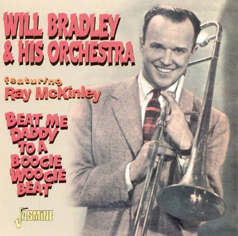 Will Bradley & His Orchestra - Beat Me Daddy To A Boogie Woogie Beat [CD]