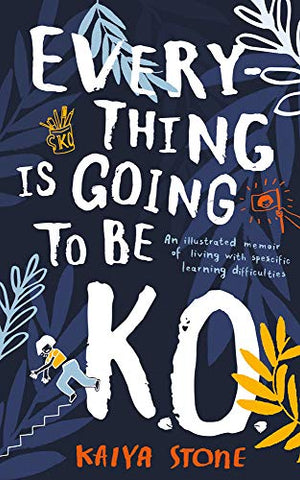 Everything Is Going to Be K.O.: An illustrated memoir of living with specific learning difficulties
