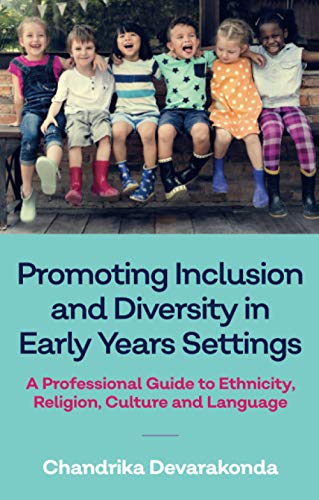 Promoting Inclusion and Diversity in Early Years Settings: A Professional Guide to Ethnicity, Religion, Culture and Language