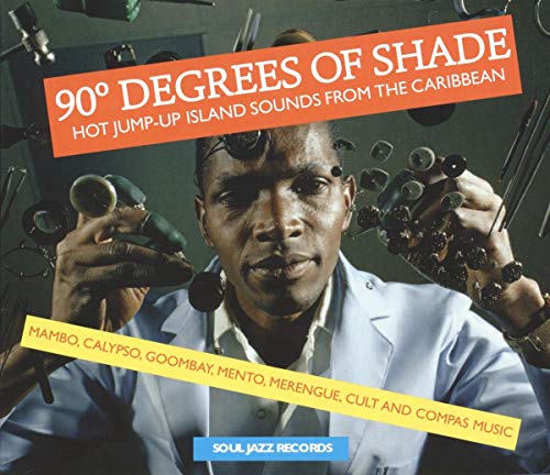 Soul Jazz Records Presents - 90 Degrees of Shade: Hot Jump-Up Island Sounds From The Caribbean - Mambo, Calypso, Goombay, Merengue, Cult And Compass Music [CD]