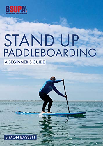 Stand Up Paddleboarding: A Beginner's Guide: Learn to Sup: 2 (Beginner's Guides)
