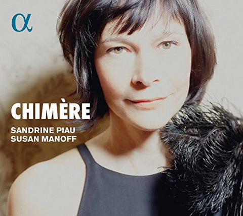 Sandrine Piau / Susan Manoff - Chimere - Songs By Poulenc / Debussy / Schumann Etc [CD]