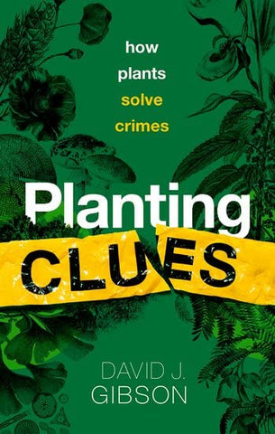 Planting Clues: How plants solve crimes