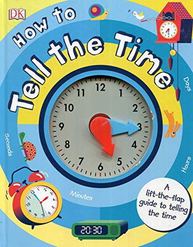 How to Tell the Time: A Lift-the-flap Guide to Telling the Time