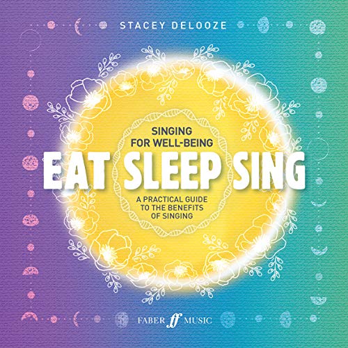 Eat Sleep Sing: A Practical Guide to the Benefits of Singing (Faber Edition)