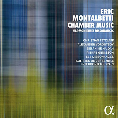 Christian Tetzlaff; Alexander - Montalbetti: Chamber Music. Harmonieuses Dissonances [CD]