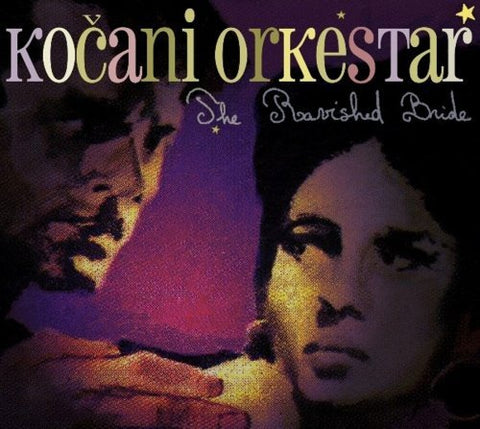 Kocani Orkestar - The Ravished Bride [CD]