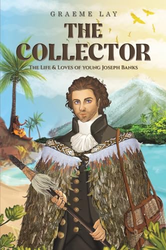 The Collector: The Life & Loves of young Joseph Banks