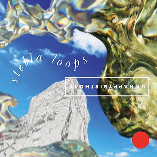 Unhappybirthday - Stella Loops [VINYL]