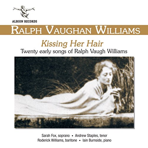 Sarah Fox, Andrew Staples, Roderick Williams, Iain Burnside - Ralph Vaughan Williams: Kissing Her Hair (Early Songs) [CD]