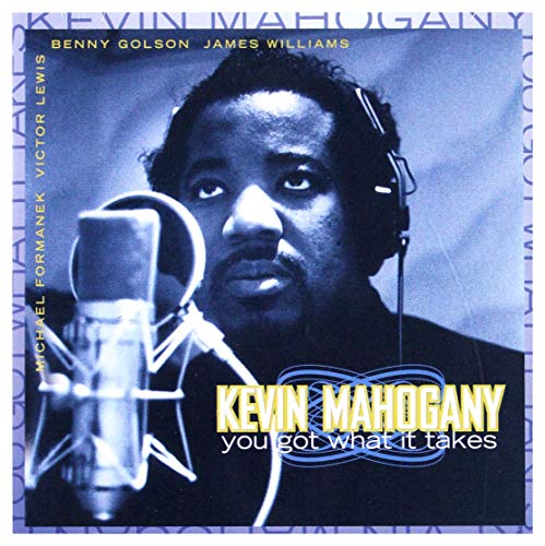 Kevin Mahogany - You Got What It Takes [CD]