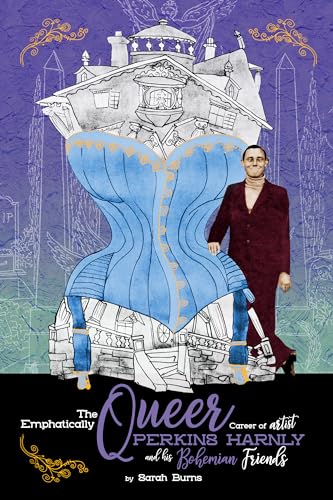 The Emphatically Queer Career of Artist Perkins Harnly and His Bohemian Friends: A Meg Harris Mystery
