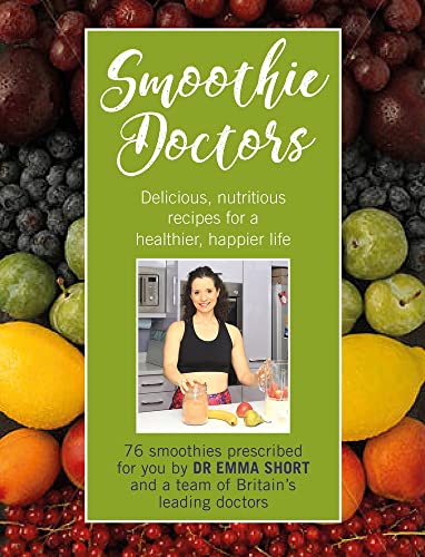 Smoothie Doctors: Delicious, Nutritious Recipes for a Healthier, Happier Life (Your Doctors, Your Health)