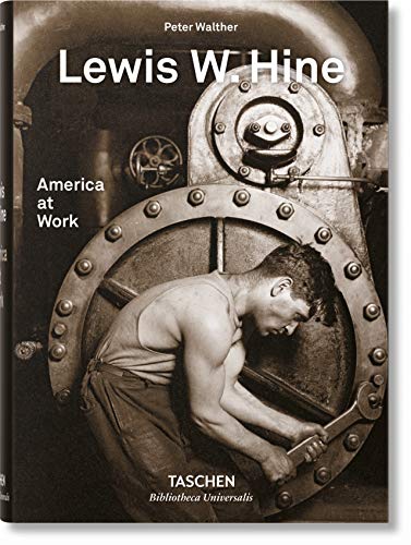 Lewis W. Hine. America at Work (Bibliotheca Universalis)