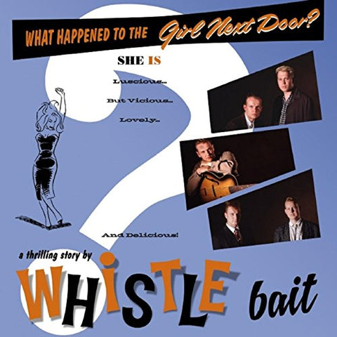 Whistle Bait - What Happened To The Girl Next Door: 20th Anniversary Edition (Remastered And Expanded) [CD]
