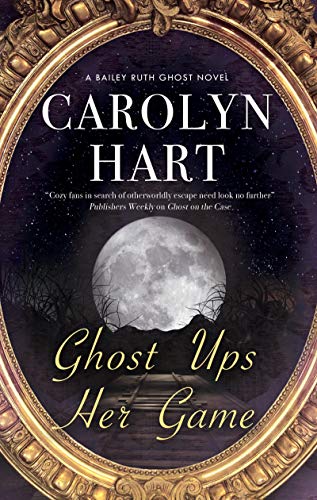 Ghost Ups Her Game: 9 (A Bailey Ruth Ghost Novel, 9)