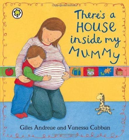 Giles Andreae - Theres A House Inside My Mummy