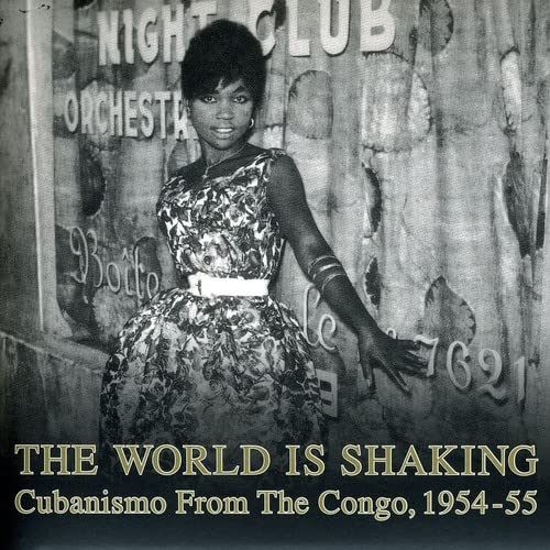 The World Is Shaking:cuba - The World Is Shaking: Cubanismo From The Congo 1954-55 [CD]
