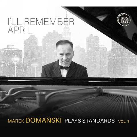 Marek Domanski - I'll Remember April - Marek Domanski plays Standards Vol. 1 [CD]