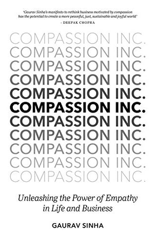 Compassion Inc.: Unleashing the Power of Empathy in Life and Business