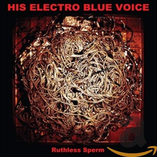 His Electro Blue Voice - Ruthless Sperm [CD]