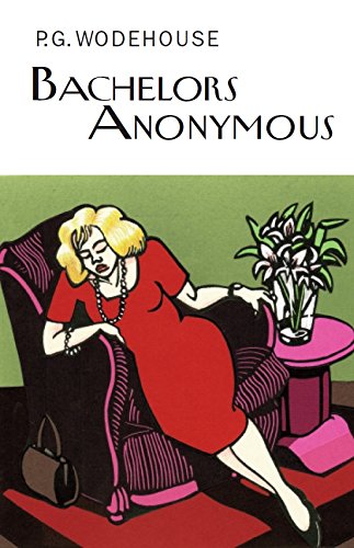 Bachelors Anonymous (Everyman's Library P G WODEHOUSE)