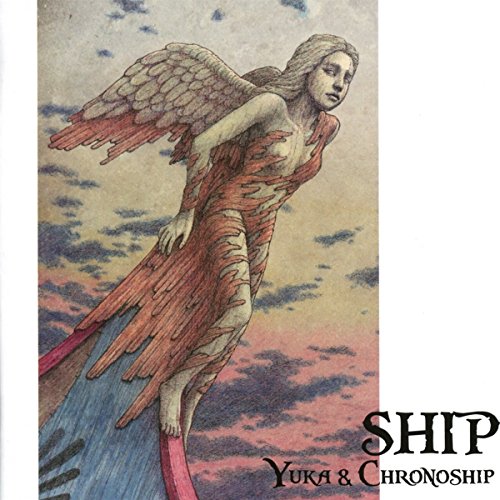 Yuka & Chronoship - Ship [CD]