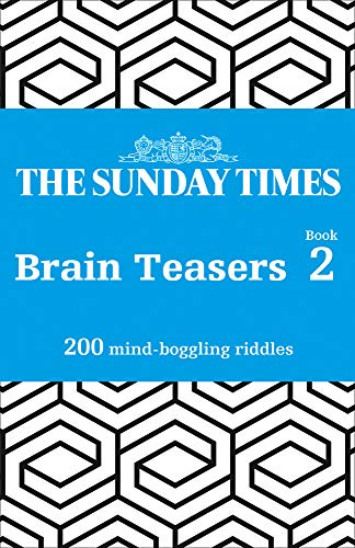 The Sunday Times Brain Teasers Book 2: 200 Mind-Boggling Riddles