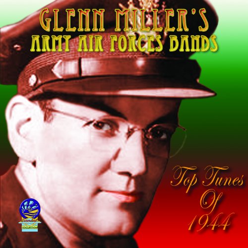 Glenn Miller's Army Air Force Band - Top Tunes of 1944 - feat. Johnny Desmond [CD]