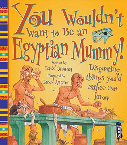 You Wouldn't Want to Be an Egyptian Mummy