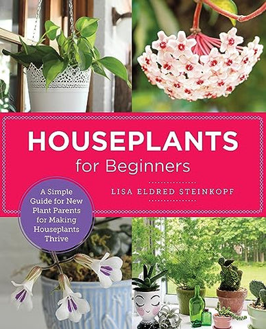 Houseplants for Beginners: A Simple Guide for New Plant Parents for Making Houseplants Thrive (New Shoe Press)