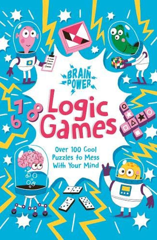 Brain Puzzles Logic Games: Over 100 Cool Puzzles to Mess with Your Mind (Brain Power!, 5)