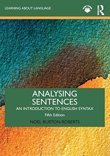 Analysing Sentences: An Introduction to English Syntax (Learning about Language)