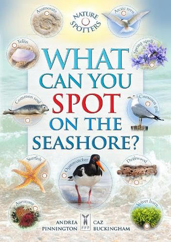 What Can You Spot on the Seashore? Part of the Nature Spotter Series for Children Aged 3 to 10 Years