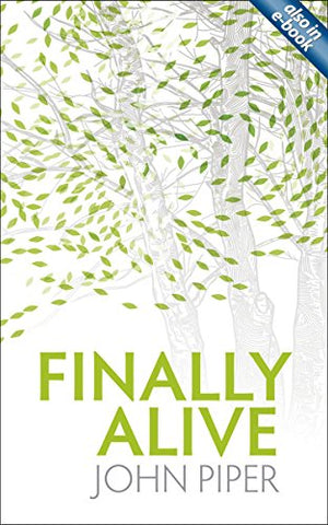 John Piper - Finally Alive