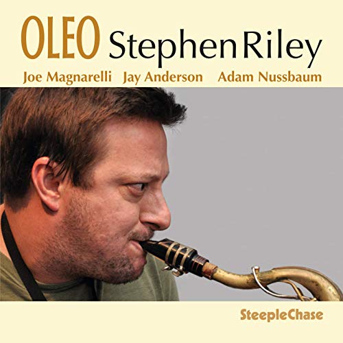 Man playing saxophone on album cover with title "OLEO Stephen Riley" and artist names.