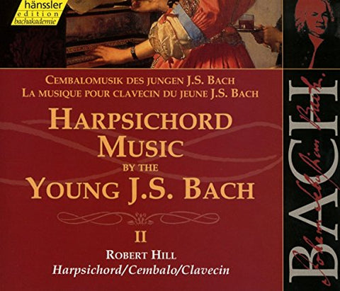 Robert Hill - Bach: Harpsichord Music by the Young J. S. Bach, II (Edition Bachakademie Vol 103) /Hill [CD]