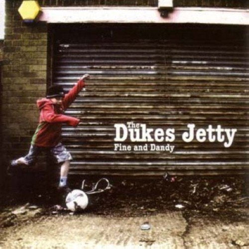 Dukes Jetty, The - Fine and Dandy [CD]