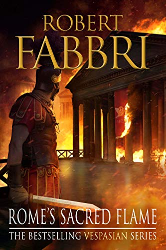 Rome's Sacred Flame: The new Roman epic from the bestselling author of Arminius: 8 (Vespasian)