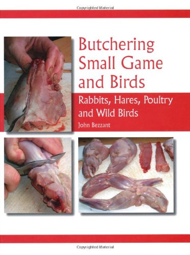 Butchering Small Game and Birds: Rabbits, Hares, Poultry and Wild Birds