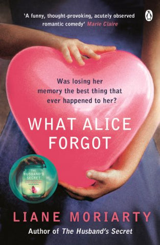 Liane Moriarty - What Alice Forgot