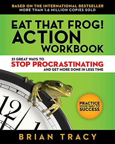 Eat That Frog! The Workbook: 21 Great Ways to Stop Procrastinating and Get More Done in Less Time (AGENCY/DISTRIBUTED)
