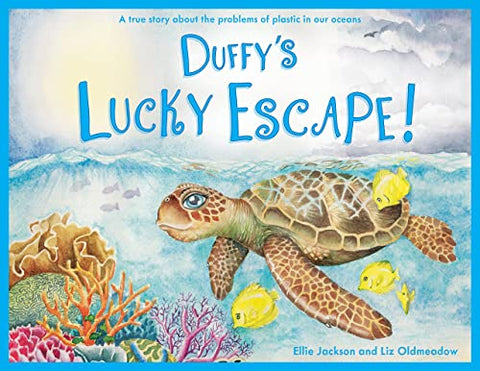 Duffy's Lucky Escape: A True Story About Plastic In Our Oceans: 1 (Wild Tribe Heroes)