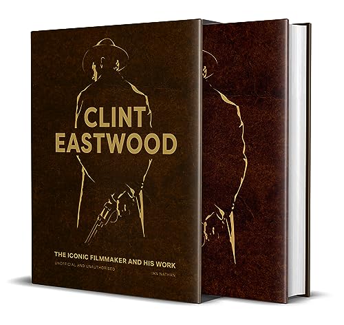 Clint Eastwood: The Iconic Filmmaker and his Work (Iconic Filmmakers Series)