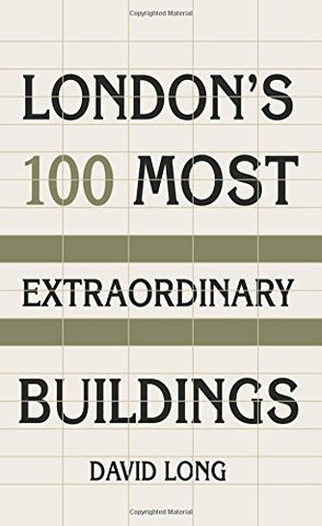 London's 100 Most Extraordinary Buildings